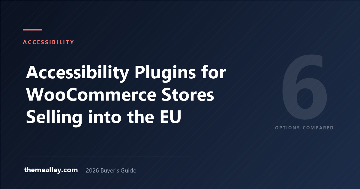 Accessibility Plugins for WooCommerce Stores Selling into the EU (2026) - TheMealley buyer guide