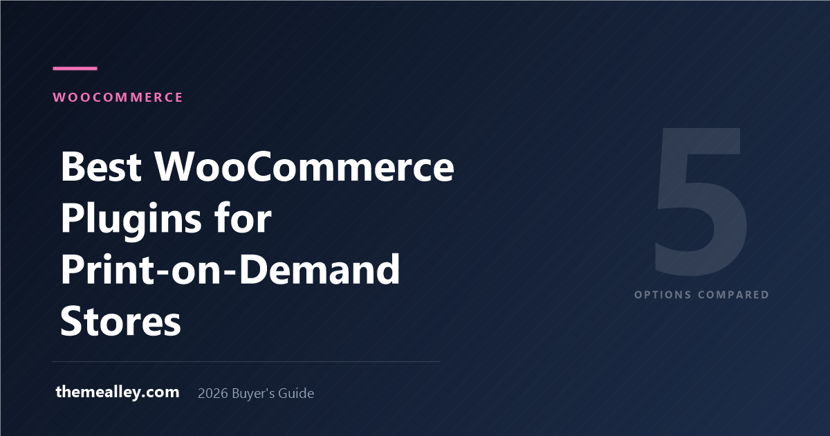 Best WooCommerce Plugins for Print-on-Demand Stores (2026) - TheMealley buyer guide